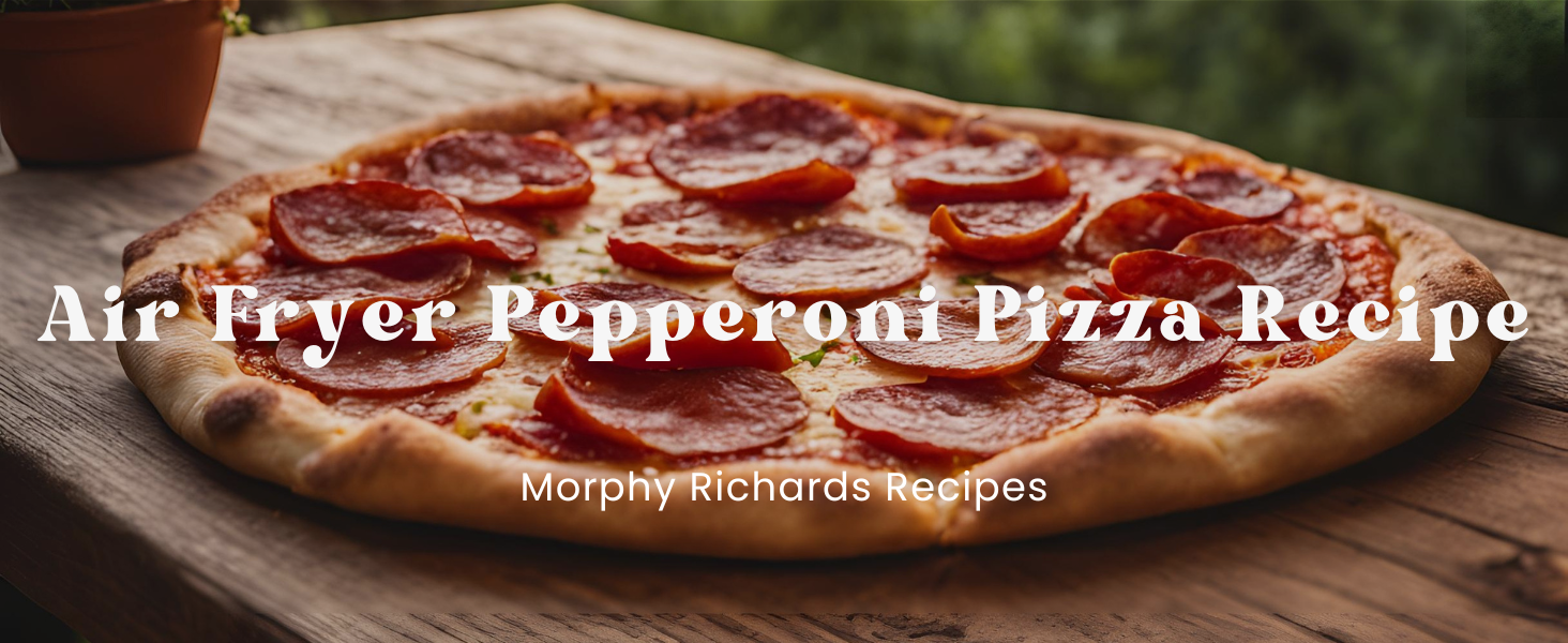 Air Fryer Pepperoni Pizza Recipe – Page 105 – Morphy Richards-UK