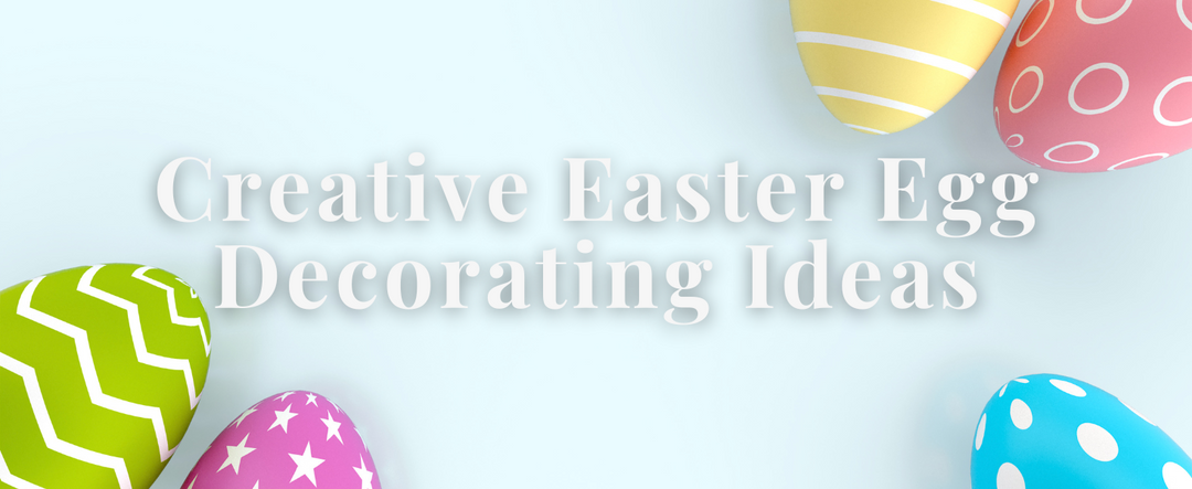 Creative Easter Egg Decorating Ideas for the Whole Family