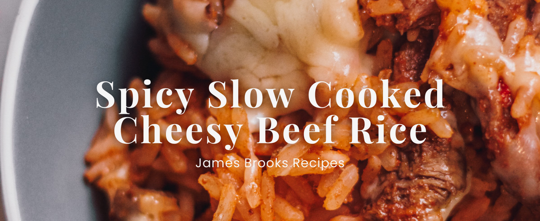 Spicy Slow Cooked Cheesy Beef Rice | James Brooks Recipes