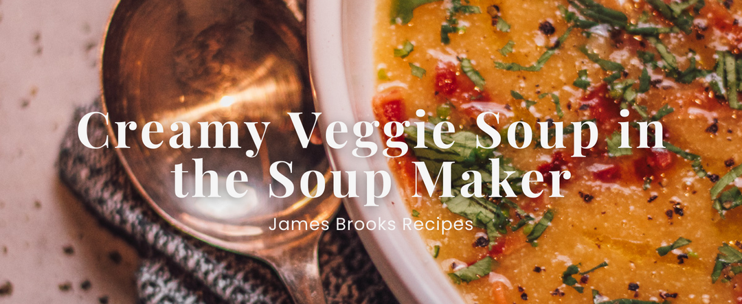 The BEST Creamy, Veggie Soup in the Soup Maker | James Brooks Recipes