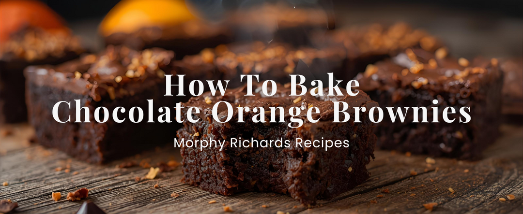 How To Bake Chocolate Orange Brownies