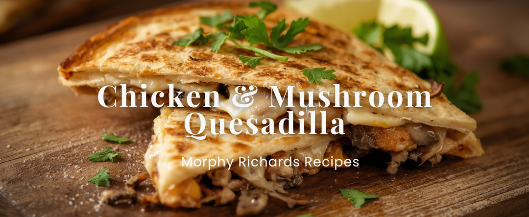 Chicken & Mushroom Quesadilla
