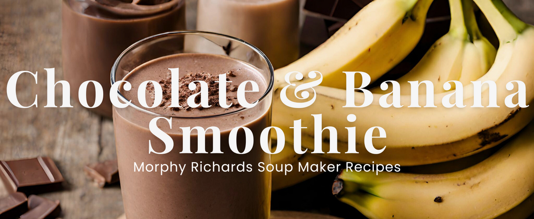 Soup Maker Chocolate Banana Smoothie