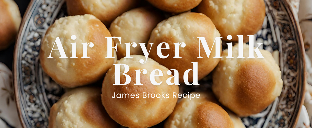 Air Fryer Milk Bread | James Brooks