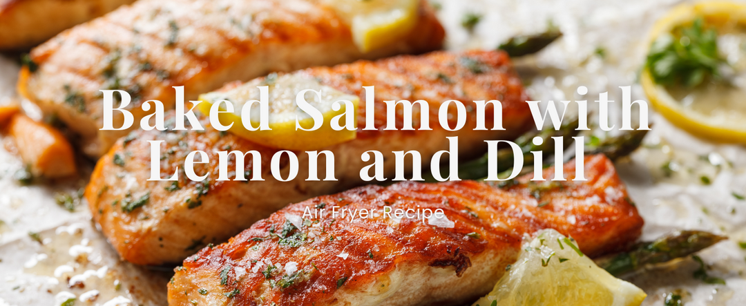 Baked Salmon with Lemon and Dill Air Fryer Recipe