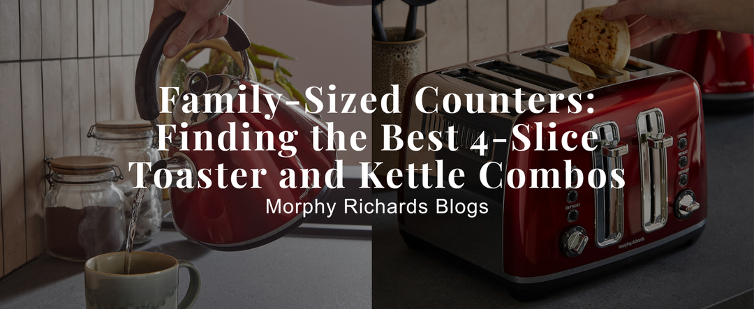Family-Sized Counters: Finding the Best 4-Slice Toaster and Kettle Set Combos