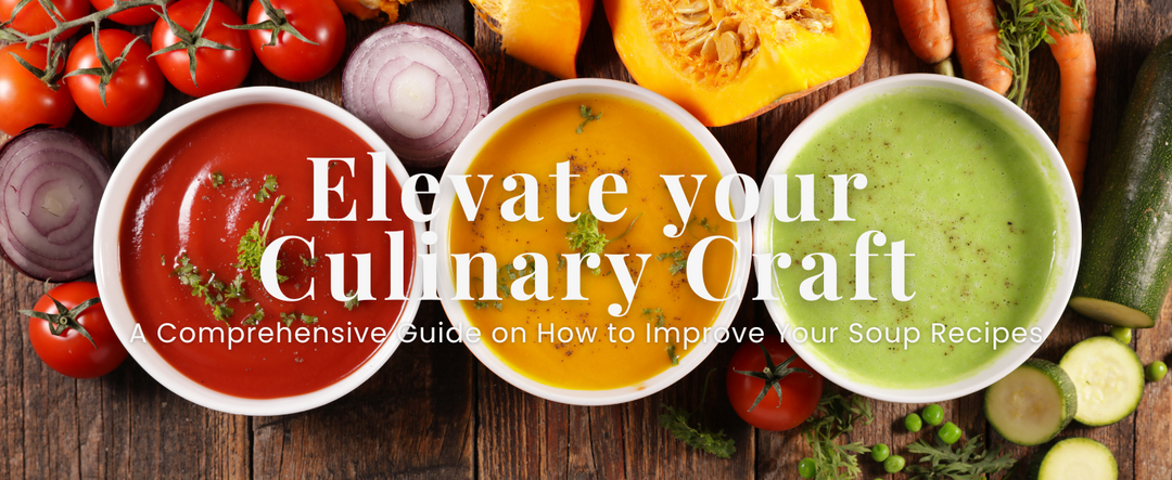 Elevate Your Culinary Craft: A Comprehensive Guide on How to Improve Your Soup Recipes