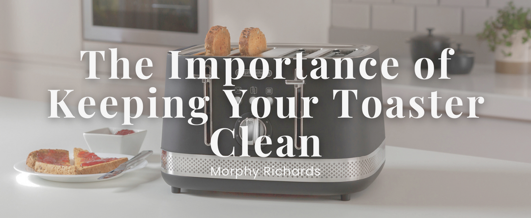 The Importance of Keeping Your Toaster Clean