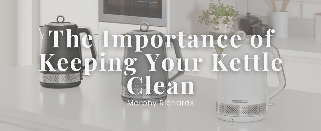 The Importance of Keeping Your Kettle Clean